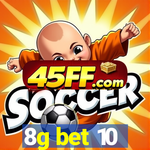 8g bet 10